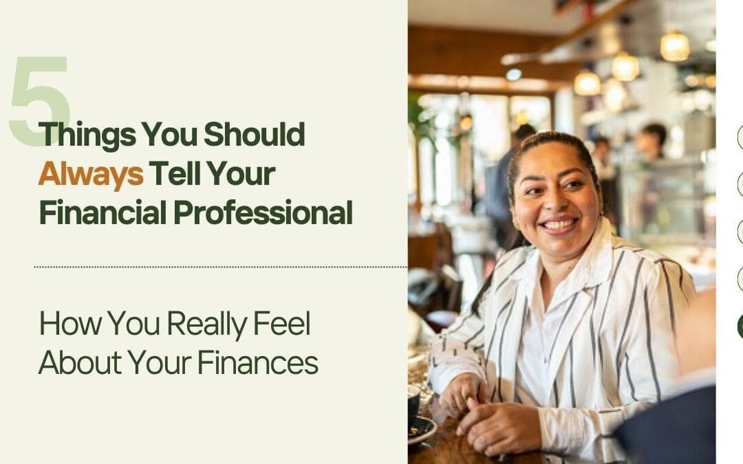 “5 Things You Should Always Tell Your Financial Professional” Part 5