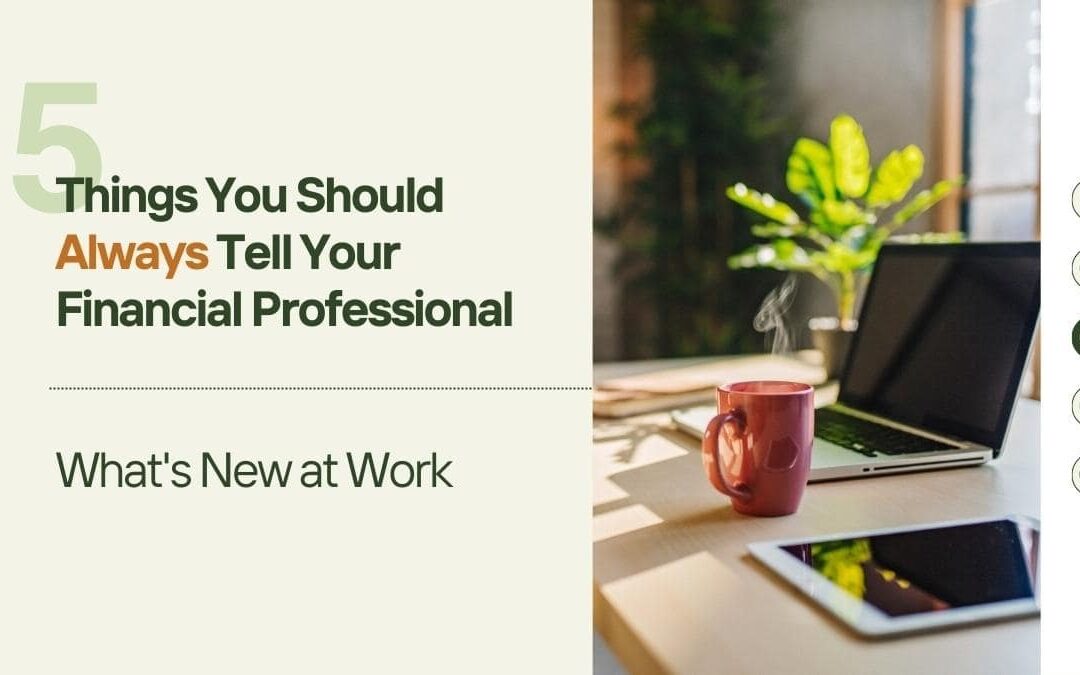 “5 Things You Should Always Tell Your Financial Professional” Part 3